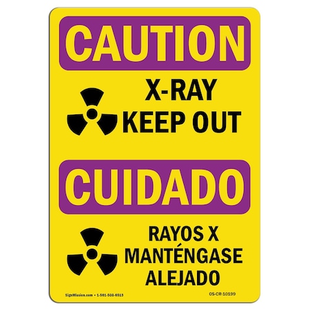 OSHA CAUTION RADIATION Sign, X-Ray Keep Out Bilingual, 18in X 12in Rigid Plastic